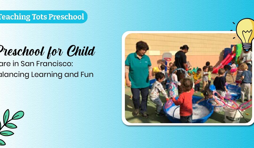 Preschool For Child Care In San Francisco CA