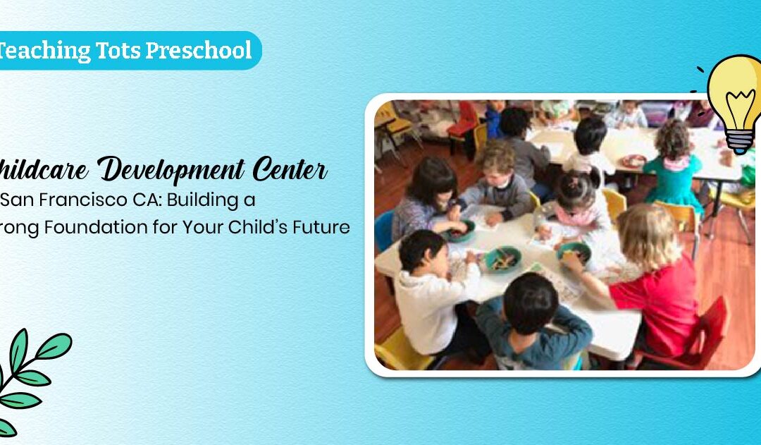 Childcare Development Center In San Francisco CA